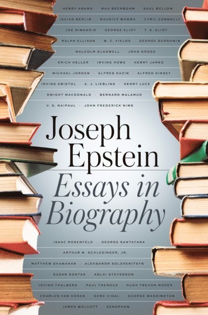 Joseph Epstein - Essays in Biography, E-bok