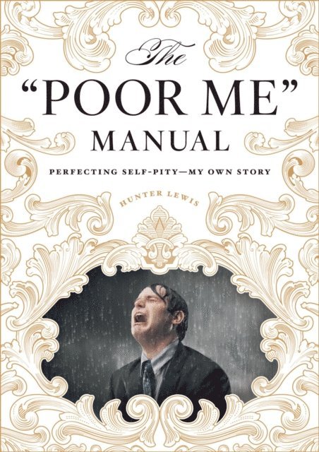 Hunter Lewis - &quote;Poor Me&quote; Manual, E-bok