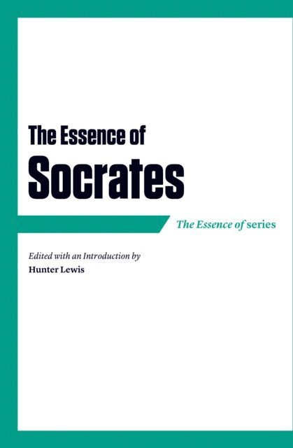 Hunter Lewis - Essence of Socrates, E-bok