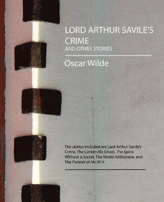 Oscar Wilde, Oscar Wilde - Lord Arthur Savile's Crime and Other Stories, Häftad
