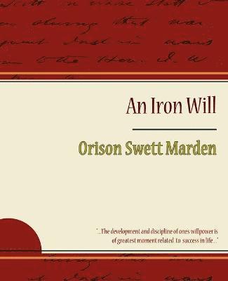 Iron Will av Orison Swett Marden, Orison Swett Marden