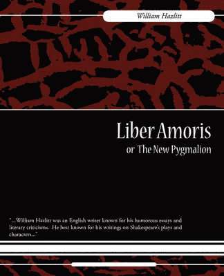 Hazlitt William Hazlitt, William Hazlitt - Liber Amoris, Or, the New Pygmalion, Häftad