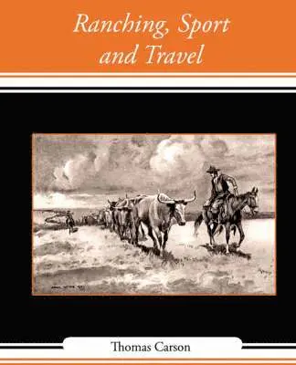 Carson Thomas Carson, Thomas Carson - Ranching, Sport and Travel, Häftad. Tillgänglighet: Lägg i varukorg