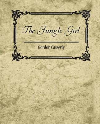 Casserly Gordon Casserly, Gordon Casserly - Jungle Girl, Häftad