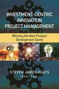 Investment-Centric Innovation Project Management