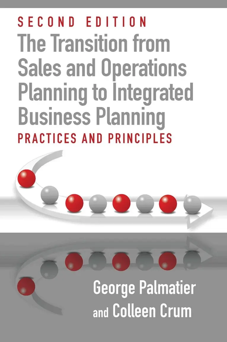 George E. Palmatier, Colleen Crum - Transition from Sales and Operations Planning to Integrated Business Planning, Inbunden. Tillgänglighet: Tillfälligt slut