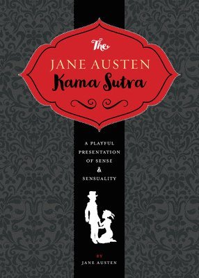 Joelle Herr - The Jane Austen Kama Sutra: A Playful Presentation of Sense & Sensuality, Inbunden. Tillgänglighet: Tillfälligt slut