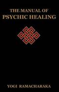 The Manual of Psychic Healing