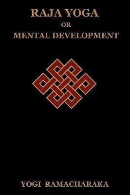 Yogi Ramacharaka - Raja Yoga or Mental Development, Häftad