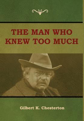Gilbert K Chesterton - Man Who Knew Too Much, Inbunden