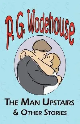 P G Wodehouse - Man Upstairs & Other Stories - From the Manor Wodehouse Collection, a Selection from the Early Works of P. G. Wodehouse, Häftad. Tillgänglighet: Lägg i varukorg
