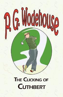 P G Wodehouse - Clicking of Cuthbert, Häftad