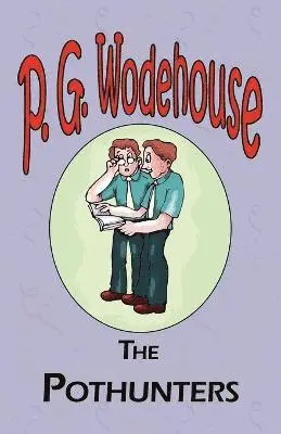 P G Wodehouse - Pothunters - From the Manor Wodehouse Collection, a selection from the early works of P. G. Wodehouse, Häftad. Tillgänglighet: Lägg i varukorg