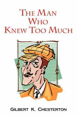 Gilbert K Chesterton - Man Who Knew Too Much, Häftad