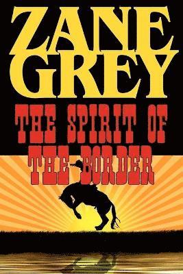 Zane Grey - Spirit of the Border, Häftad