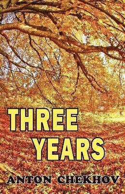 Anton Chekhov - Three Years, Häftad