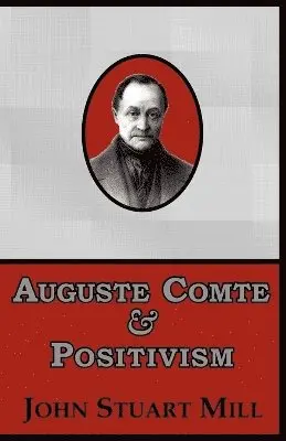 John Stuart Mill - Auguste Comte & Positivism, Häftad. Tillgänglighet: Lägg i varukorg