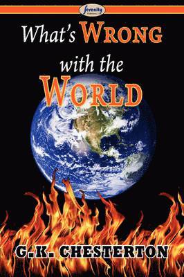 G K Chesterton - What's Wrong with the World, Häftad