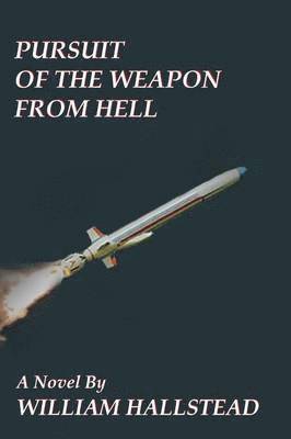 William Hallstead - Pursuit of the Weapon from Hell, Häftad