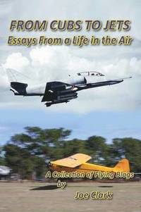 FROM CUBS TO JETS - Essays from a life in the air.