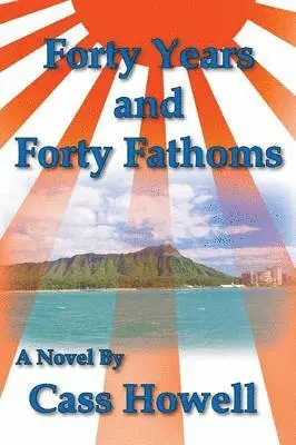 Cass D Howell - Forty Years and Forty Fathoms, Häftad. Tillgänglighet: Lägg i varukorg