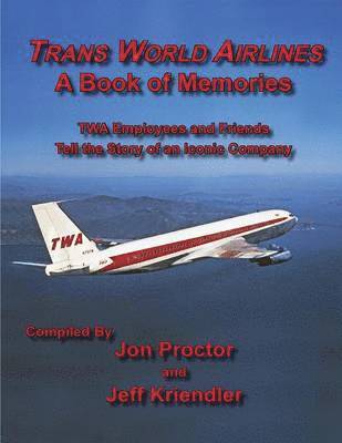 Jon Proctor, Jeff Kriendler - Trans World Airlines A Book of Memories, Häftad. Tillgänglighet: Lägg i varukorg