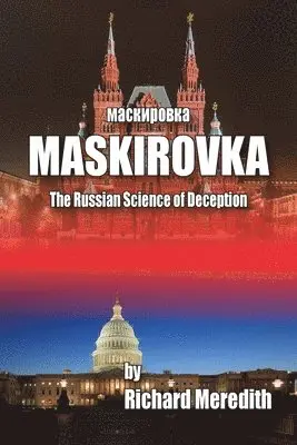 Richard Meredith - MASKIROVKA - The Russian Science of Deception, Häftad. Tillgänglighet: Lägg i varukorg