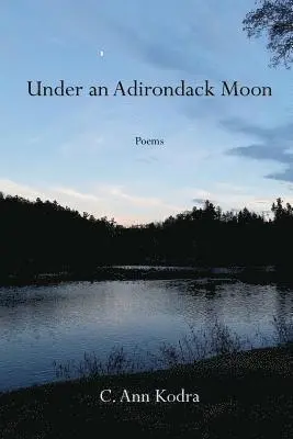 C. Ann Kodra - Under an Adirondack Moon, Häftad. Tillgänglighet: Lägg i varukorg