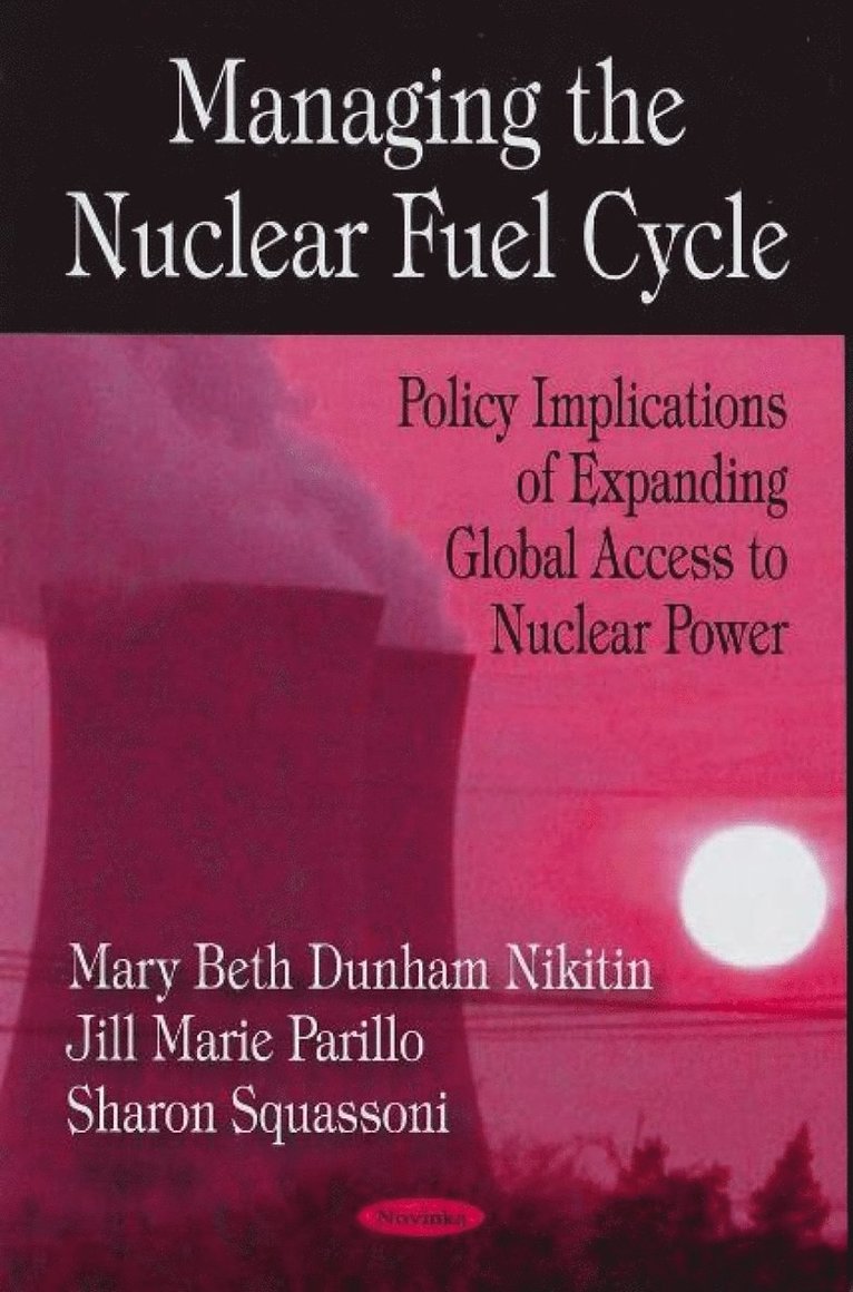 Mary Beth Dunham Nikitin, Jill Marie Parillo, Sharon Squassoni - Managing the Nuclear Fuel Cycle, Häftad
