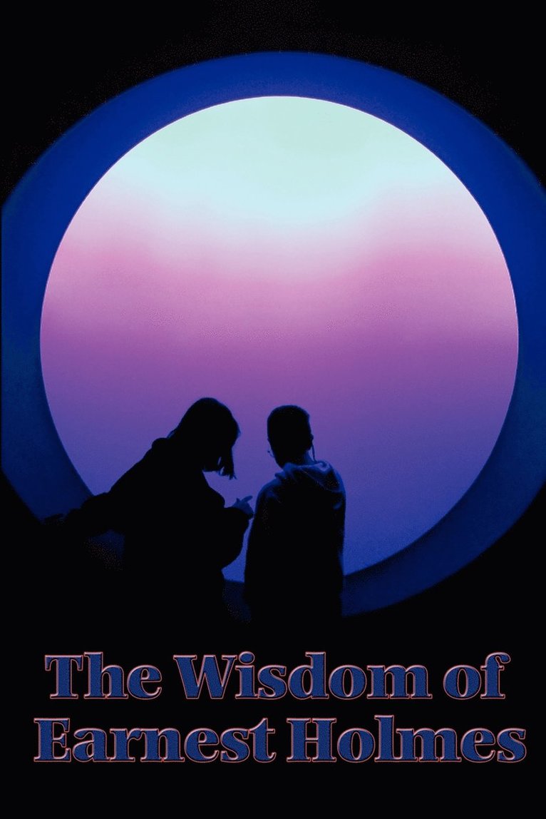 Earnest Holmes - Wisdom of Earnest Holmes, Häftad