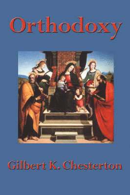 G K Chesterton - Orthodoxy, Häftad