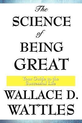 Wallace D Wattles - Science of Being Great, Häftad