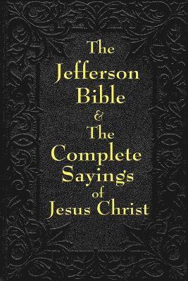 Thomas Jefferson, Arthur Hinds - Jefferson Bible & The Complete Sayings of Jesus Christ, Häftad