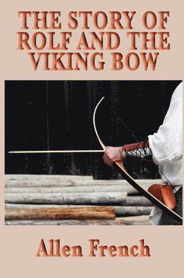 Allen French - Story of Rolf and the Viking Bow, Häftad