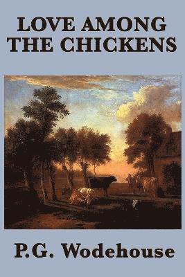 P. G. Wodehouse - Love Among the Chickens, Häftad