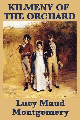 Lucy Maud Montgomery - Kilmeny of the Orchard, Häftad