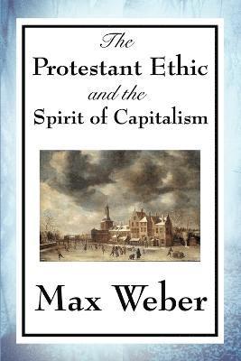 Max Weber - Protestant Ethic and the Spirit of Capitalism, Häftad