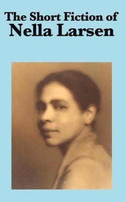 Nella Larsen - Short Fiction of Nella Larsen, Häftad