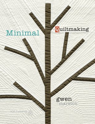 Gwen Marston - Minimal Quiltmaking, Häftad