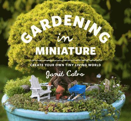 Janit Calvo - Gardening in Miniature, Häftad. Tillgänglighet: Lägg i varukorg