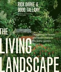 Living Landscape: Designing for Beauty and Biodiversity in the Home Garden