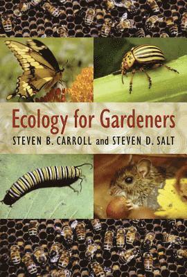 Ecology for Gardeners by Steven B Carroll, Steven D Salt