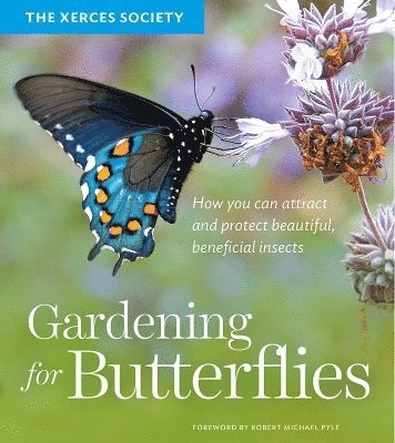The Xerces Society - Gardening for Butterflies, Häftad. Tillgänglighet: Lägg i varukorg