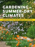 Gardening in Summer-Dry Climates: Plants for a Lush, Water-Conscious Landscapes