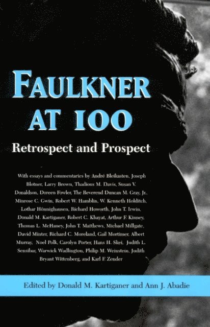Ann J. Abadie, Donald M. Kartiganer - Faulkner at 100, E-bok