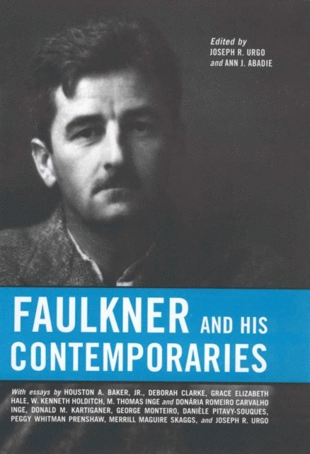 Ann J. Abadie, Joseph R. Urgo - Faulkner and His Contemporaries, E-bok