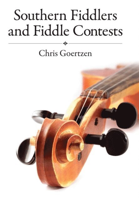 Chris Goertzen - Southern Fiddlers and Fiddle Contests, E-bok