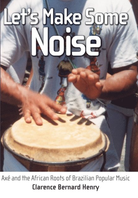 Clarence Bernard Henry - Let's Make Some Noise, E-bok