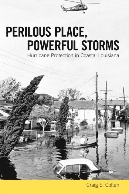 Craig E. Colten - Perilous Place, Powerful Storms, E-bok