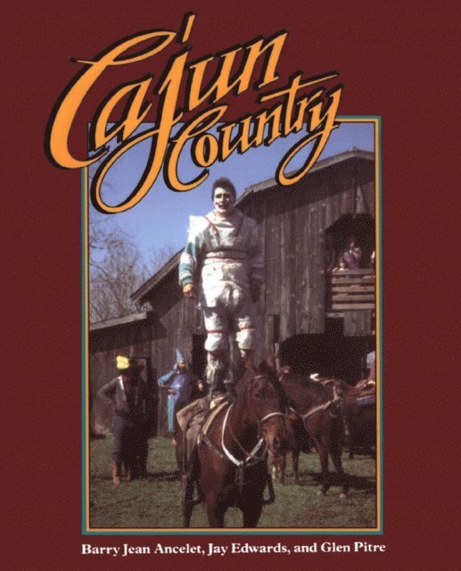 Glen Pitre, Jay Edwards, Barry Jean Ancelet - Cajun Country, E-bok